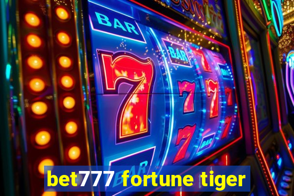 bet777 fortune tiger